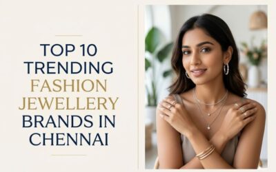 Top 10 Trending Fashion Jewellery Brands in Chennai